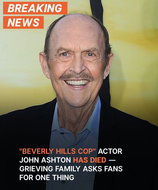 John Ashton From ‘Beverly Hills Cop’ Has Died