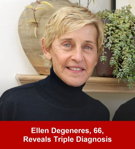 Ellen DeGeneres Goes Public With Her ‘Secret’ Triple Diagnosis