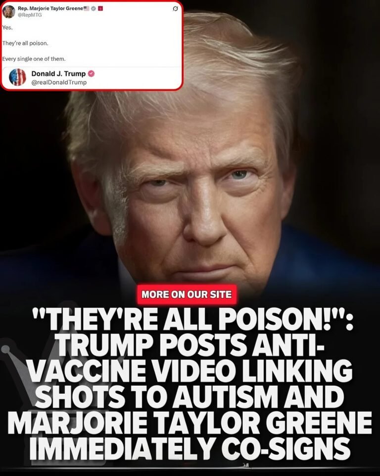POISON POLITICS Trump Calls Vaccines “All Poison”… Links Them To Autism… Marjorie Taylor Greene Backs Him Up With A Co-Sign!
