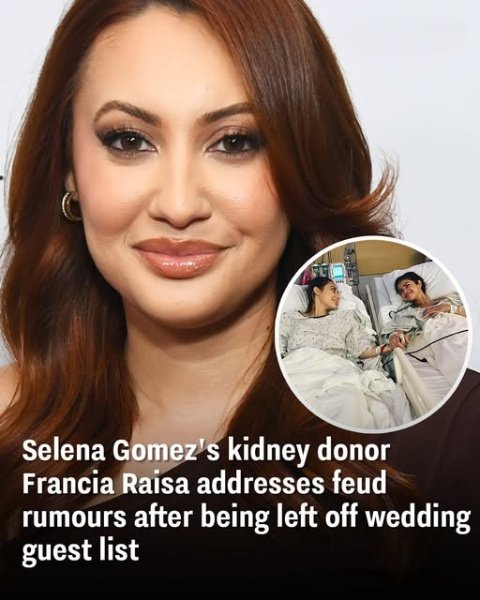 Selena Gomez’s kidney donor Francia Raisa addresses feud rumours after being left off wedding guest list