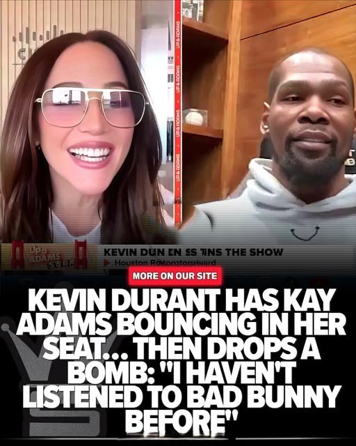 BAD BUNNY CONFESSION Kevin Durant Has Kay Adams Bouncing In Her Seat… Then Says “I Haven’t Listened To Bad Bunny Before”